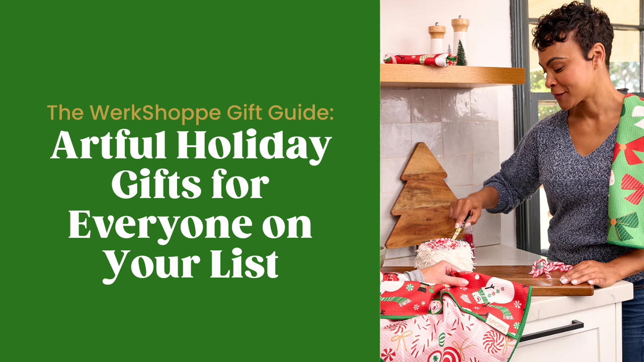 The WerkShoppe Gift Guide: Artful Holiday Gifts for Everyone on Your List