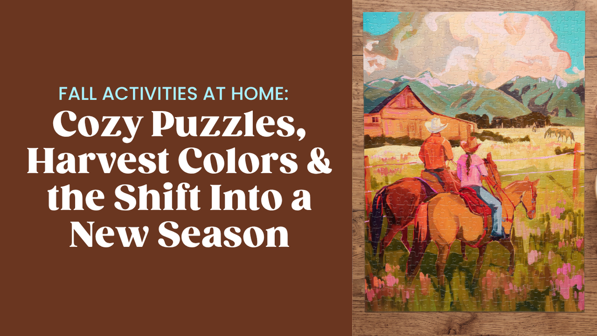 Fall Activities at Home: Cozy Puzzles, Harvest Colors & the Shift Into a New Season