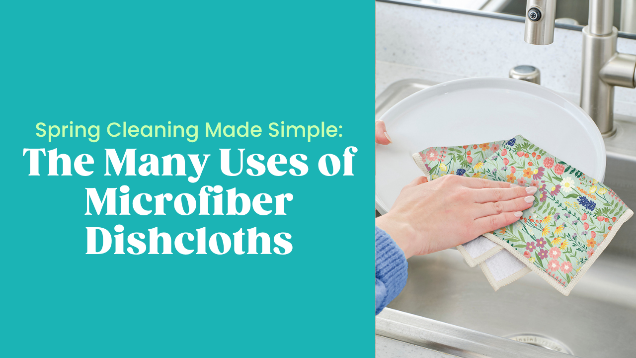 Spring Cleaning Made Simple: The Many Uses of Microfiber Dishcloths