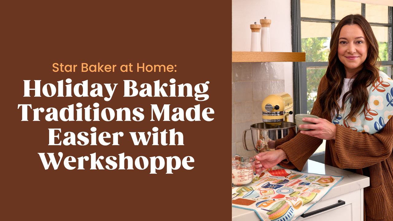 Star Baker at Home: Holiday Baking Traditions Made Easier with WerkShoppe